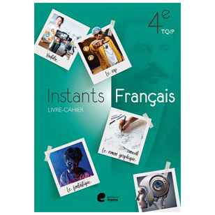 Instants Français 4e TQ/P - Livre-Cahier