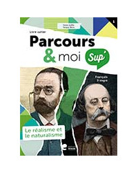 Parcours & moi SUP 5e/6e - Livre-Cahier 1 - Le réalisme et le naturalisme